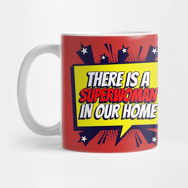 There Is A Super Woman In Our Home, Super Mom design, Happy Mother's Day, Best Mom, Gift For Mom, Gift For Mom To Be, Gift For Her, Mother's Day gift, Trendy T-Shirt by The Queen's Art